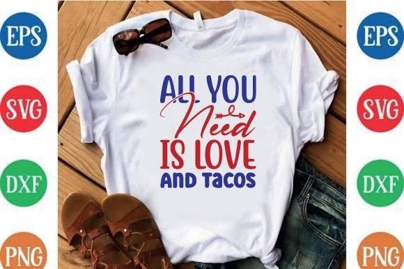 All You Need is Love and Tacos: A Perfect Graphic for T-Shirt Designs