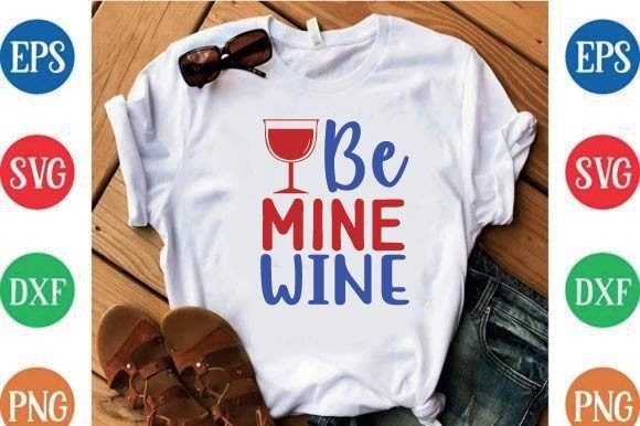 Be Mine Wine: A Versatile Valentine's Day T-Shirt Design