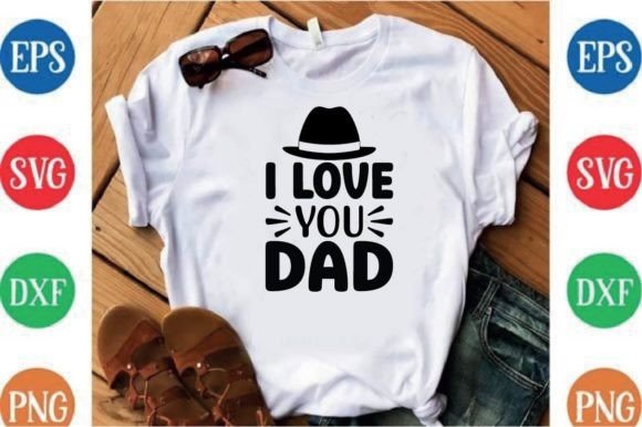 Exploring I Love You Dad for Creative T-Shirt Designs