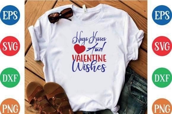 Hugs Kisses and Valentine Wishes: Perfect for T-Shirt Designs and Graphics