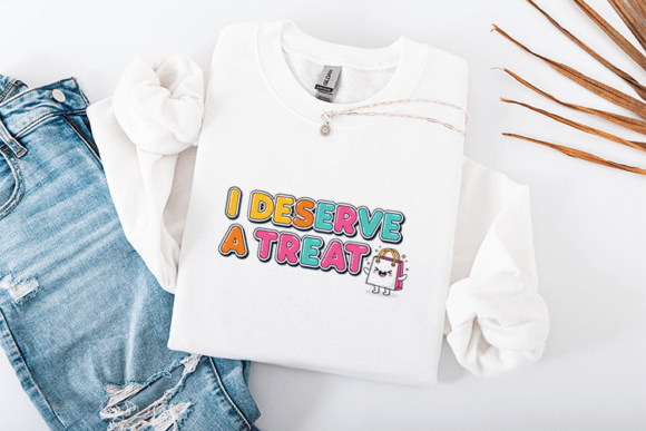 I Deserve a Treat SVG Graphics for T-Shirt Designs