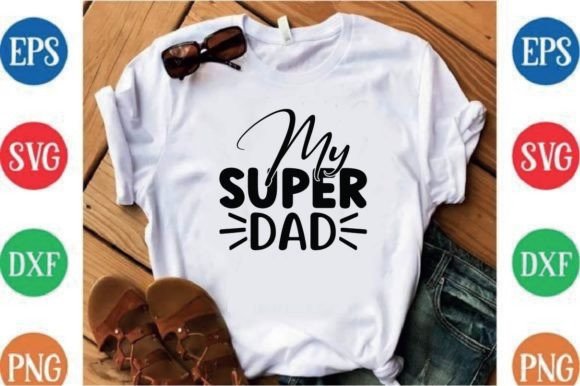 My Super Dad: A Versatile Graphics Set for T-Shirt Designs