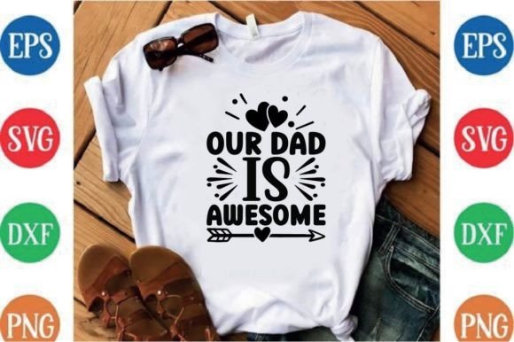 Our Dad is Awesome: A Versatile T-Shirt Design Graphics Asset