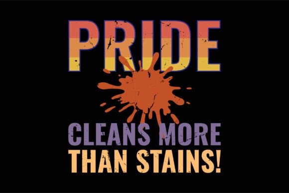 Pride Cleans More Than Stains Graphics for T-Shirt & Brand Designs