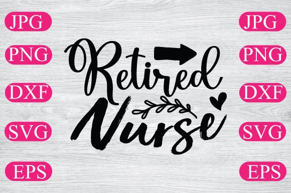 Retired Nurse Graphics for T-Shirt Designs and Local Branding