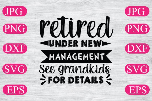 Retired Under New Management: A Versatile T-Shirt Design Graphics