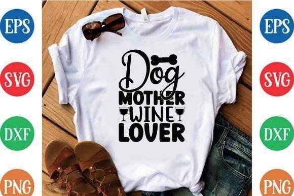 Review: Dog Mother Wine Lover for T-Shirt Designs and Graphics