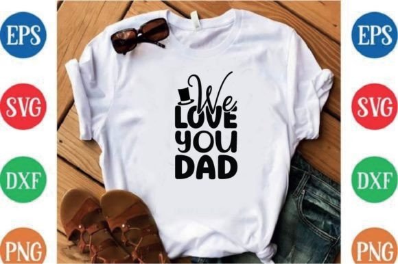 We Love You Dad: A Versatile T-Shirt Design Graphics Asset